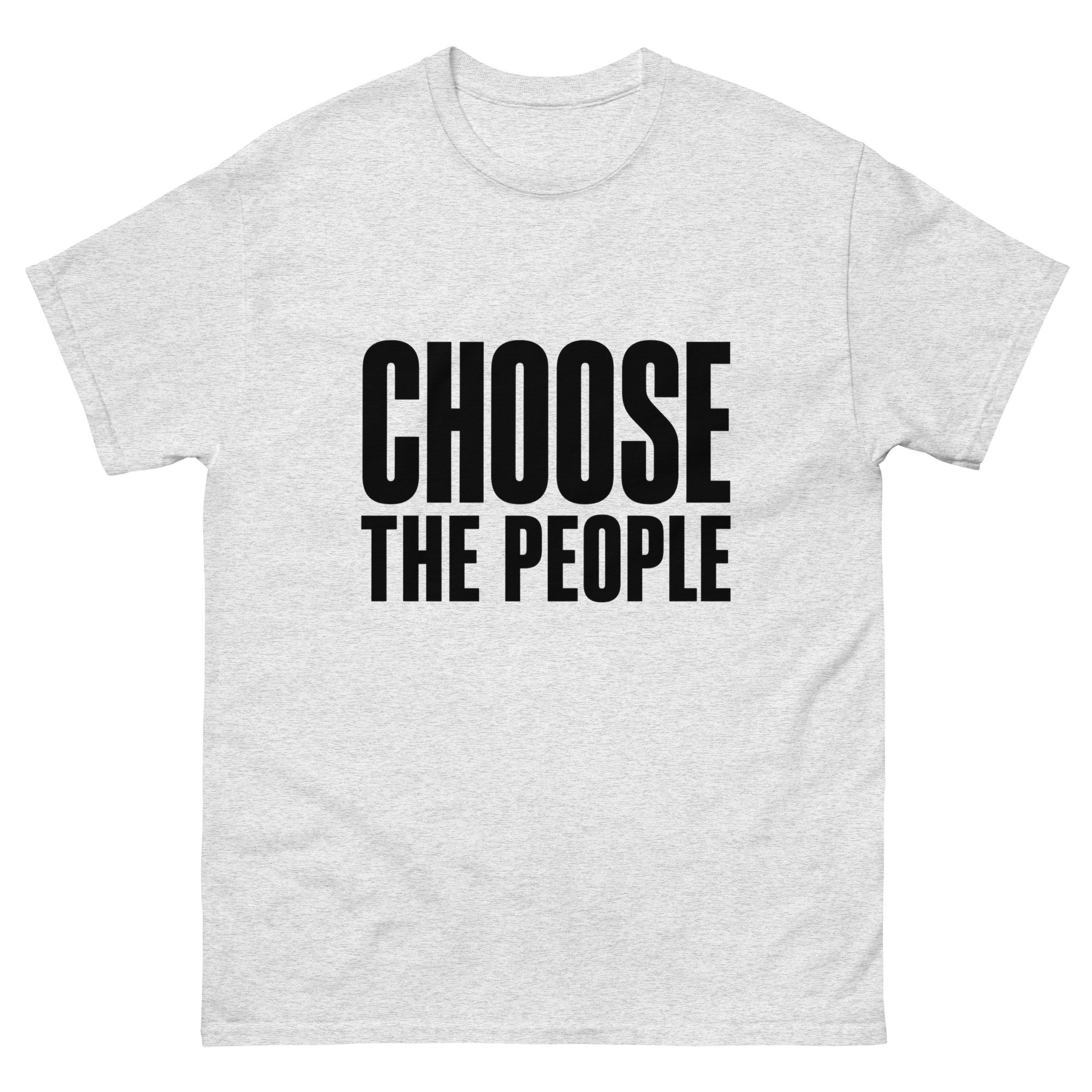 Choose the People - Unisex classic tee