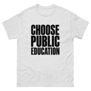 Choose Public Education - Unisex classic tee