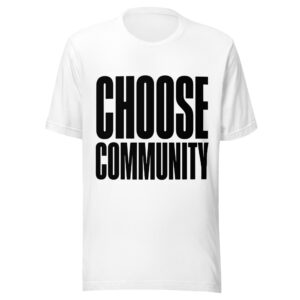 Choose Community T-Shirt